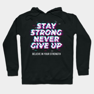 Stay strong never give up motivational phrases Hoodie